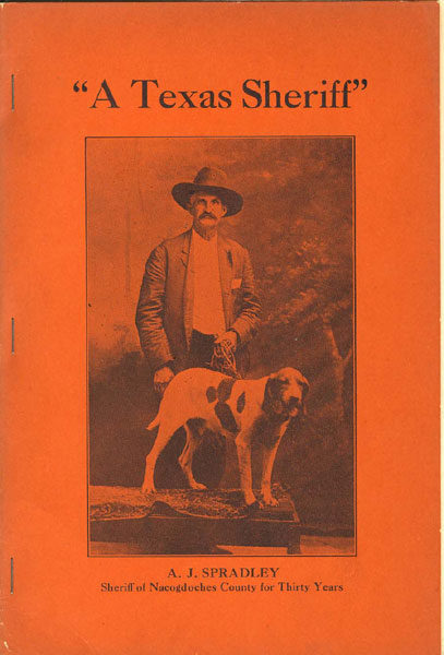 "A Texas Sheriff." A Vivid And Accurate Account Of Some Of The Most Notorious Murder Cases And Feuds In The History Of East Texas, And The Officers Who Relentlessly Pursued The Criminals Till They Were Brought To Justice And Paid The Full Penalty Of The Law. HENRY C. FULLER