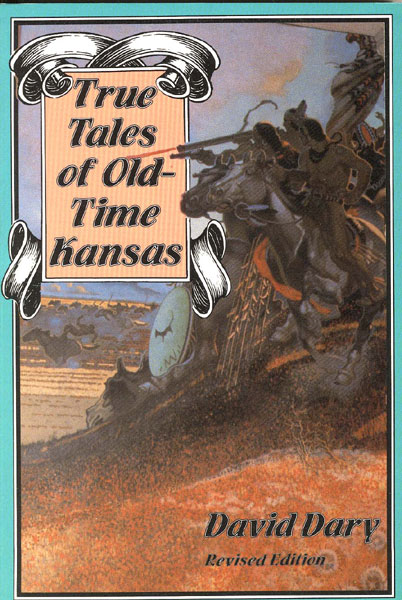 True Tales Of Old-Time Kansas DAVID DARY