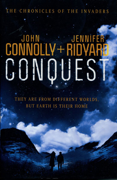 Conquest. The Chronicles Of The Invaders. JOHN AND JENNIFER RIDYARD CONNOLLY