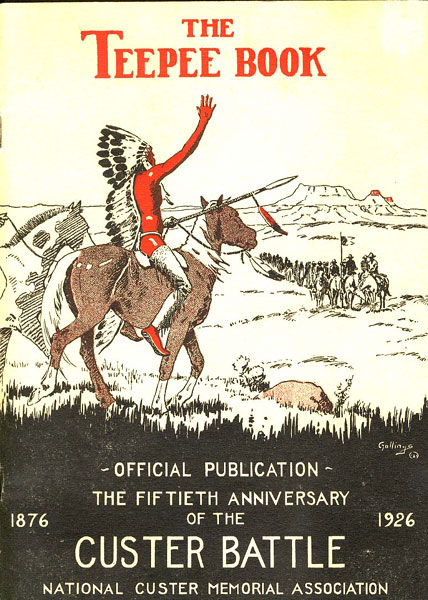 The Teepee Book. The Fiftieth Anniversary Of The Custer Battle, 1876-1926 