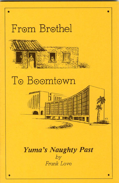 From Brothel To Boomtown: Yuma's Naughty Past. FRANK LOVE