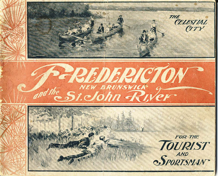 The Celestial City. Fredericton New Brunswick And The St. John River For The Tourist And Sportsman FRANK H. RISTEEN