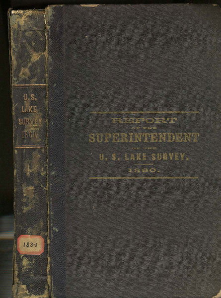 Report Of The Survey Of The North And Northwest Lakes. Being Part Of The Report Of The Chief Topographical Engineer Accompanying Annual Report Of The Secretary Of War, 1860 GEORGE G MEADE
