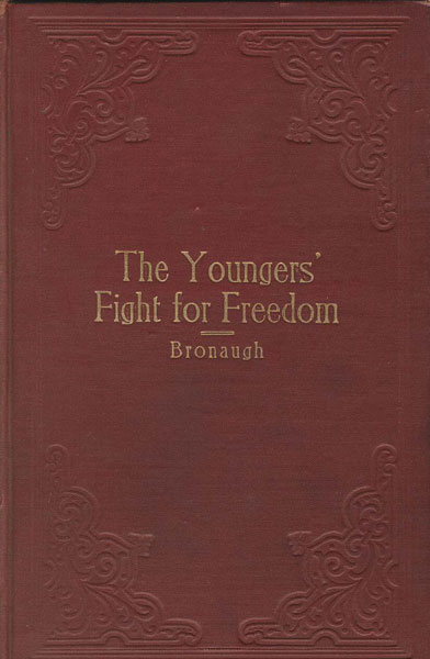 The Youngers' Fight For Freedom. A Southern Soldier's Twenty Years' Campaign To Open Northern Prison Doors --- With Anecdotes Of War Days W. C. BRONAUGH