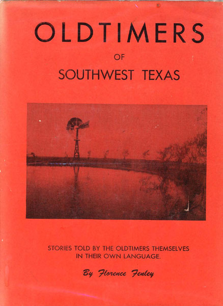 Oldtimers Of Southwest Texas. FLORENCE FENLEY