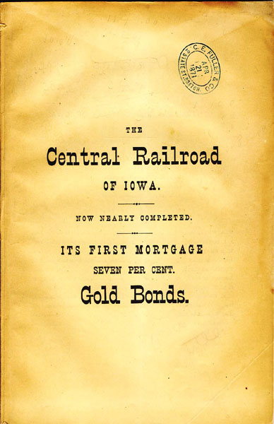 The Central Railroad Of Iowa, Forming, With Its Connections, A Direct And Unbroken Line From St. Louis To St. Paul. Value And Security Of Its First Mortgage 7 Per Cent, Gold Bonds Central Railroad Of Iowa