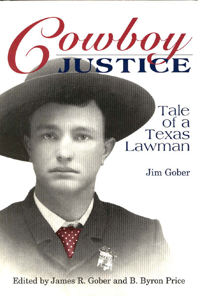 Cowboy Justice. Tale Of A Texas Lawman JIM GOBER