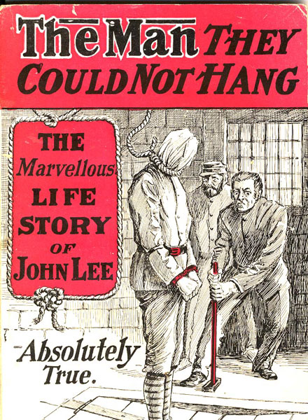 The Man They Could Not Hang. The Life Story Of John Lee JOHN LEE