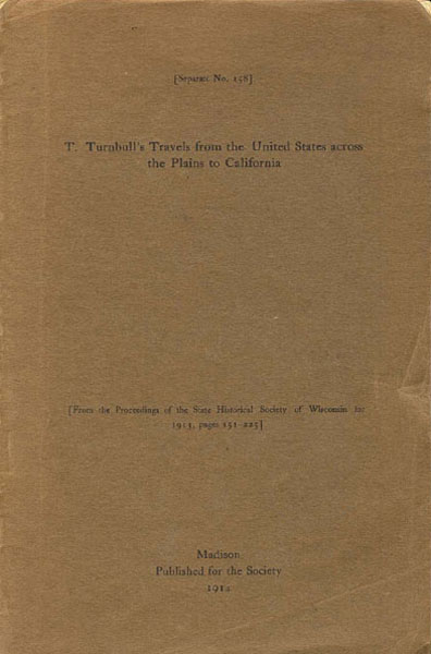 T.  Turnbull's Travels From The United States Across The Plains To California Turnbull, Thomas