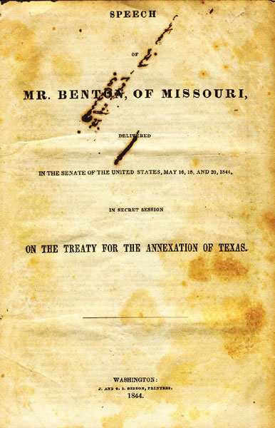 Speech Of Mr. Benton, Of Missouri, Delivered In The Senate Of The United States, May 16, 18, And 20, 1844, In Secret Session On The Treaty For The Annexation Of Texas. THOMAS HART BENTON