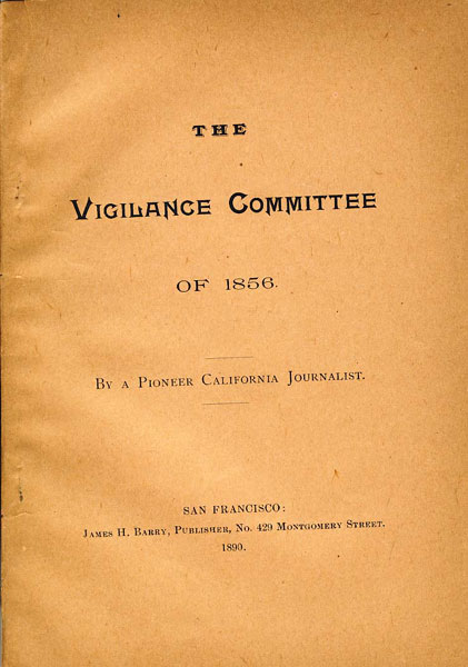 The Vigilance Committee Of 1856. By A Pioneer Journalist O'Meara, James