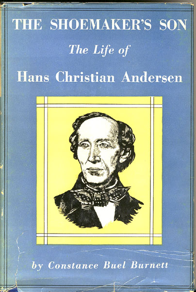 The Shoemaker's Son. The Life Of Hans Christian Andersen  CONSTANCE BUEL BURNETT