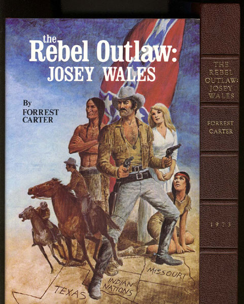 The Rebel Outlaw: Josey Wales FORREST CARTER