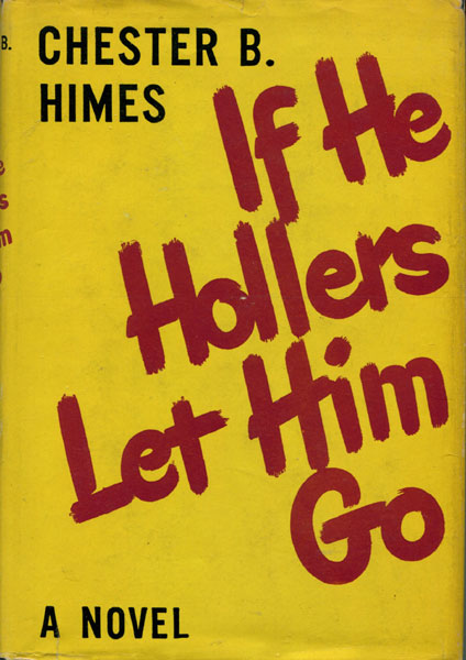 If He Hollers Let Him Go. CHESTER B. HIMES