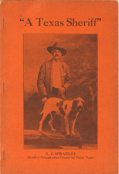 "A Texas Sheriff." A Vivid And Accurate Account Of Some Of The Most Notorious Murder Cases And Feuds In The History Of East Texas, And The Officers Who Relentlessly Pursued The Criminals Till They Were Brought To Justice And Paid The Full Penalty Of The Law. HENRY C. FULLER