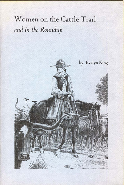 Women On The Cattle Trail And In The Roundup. EVELYN KING