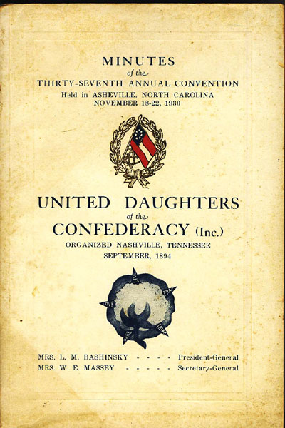 Minutes Of The Thirty-Seventh Annual Convention Of The United Daughters Of The Confederacy Incorporated. Held In Asheville, North Carolina November 18-22, 1930 INC UNITED DAUGHTERS OF THE CONFEDERACY