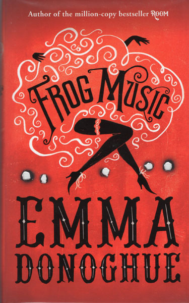 Frog Music EMMA DONOGHUE