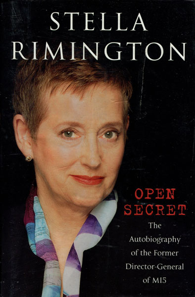 Open Secret. The Autobiography Of The Former Director-General Of Mi5 STELLA RIMINGTON