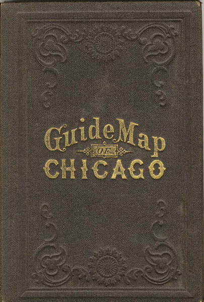 Citizen's Guide For The City Of Chicago. Companion To Blanchard's Map Of Chicago RUFUS BLANCHARD