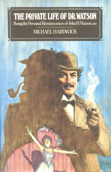 The Private Life Of Dr Watson - Being The Personal Reminiscences Of John H Watson, M.D. MICHAEL HARDWICK