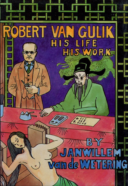 Robert Van Gulik. His Life His Work. JANWILLEM VAN DE WETERING