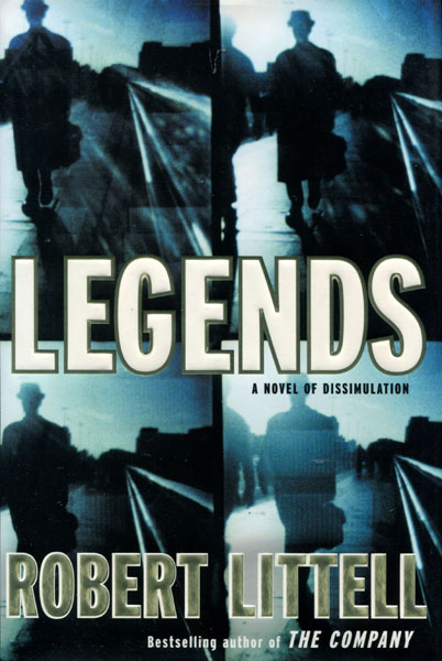 Legends. A Novel Of Dissimulation. ROBERT LITTELL