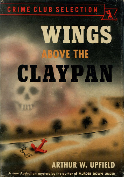 Wings Above The Claypan. ARTHUR W. UPFIELD