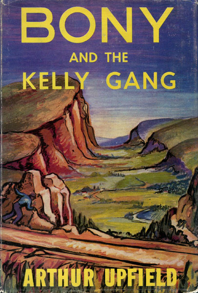 Bony And The Kelly Gang. ARTHUR W. UPFIELD