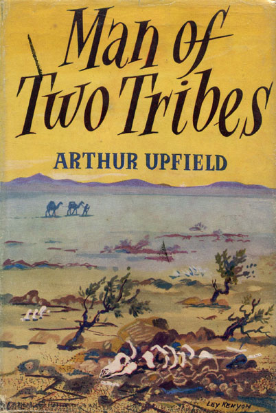 Man Of Two Tribes. ARTHUR UPFIELD