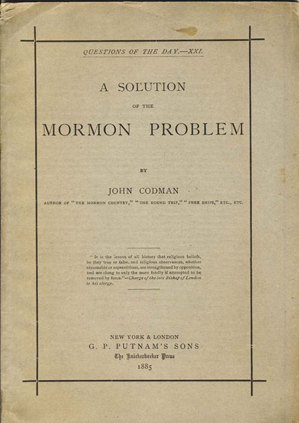 Questions Of The Day. - Xxi. A Solution Of The Mormon Problem JOHN CODMAN