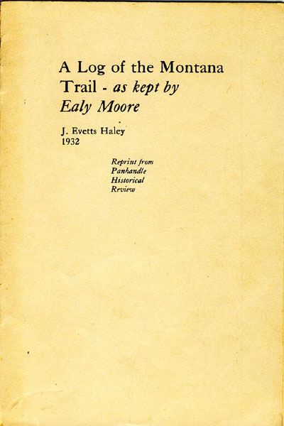 A Log Of The Montana Trail As Kept By Ealy Moore. J. EVETTS (EDITED BY). HALEY