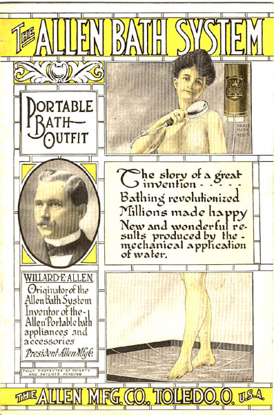 The Allen Bath System. Portable Bath Outfit. The Story Of A Great Invention ..... Bathing Revolutionized Millions Made Happy New And Wonderful Results Produced By The Mechanical Application Of Water. The Allen Mfg Co., ToledoO. U.S.A