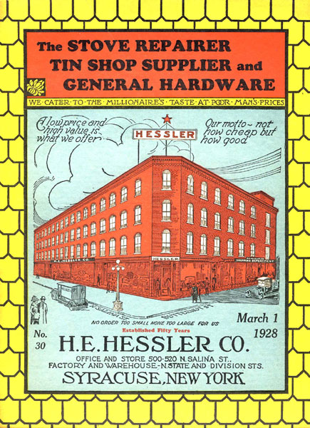 H.E. Hessler Co. The Stove Repairer-Tin Shop Supplier And General Hardware. We Cater To The Millionaire's Taste At Poor Man's Prices. A Low Price And High Value Is What We Offer. Our Motto-Not How Cheap But How Good. No Order Too Small-None Too Large For Us. Established Fifty Years. No. 30. March 1 1928 H.E. Hessler Co.