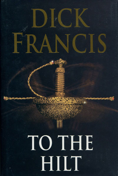 To The Hilt. DICK FRANCIS