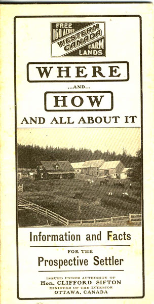 Free 160 Acres. Western Canada Farm Lands. Where ... And ... How And All About It. Information And Facts For The Prospective Settler SIFTON, HON CLIFFORD [MINISTER OF THE INTERIOR]