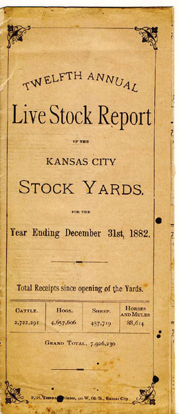 Twelfth Annual Live Stock Report Of The Kansas City Stock Yards, For The Year Ending December 31st, 1882. RICHARDSON, E. E. [ASST SECRETARY]