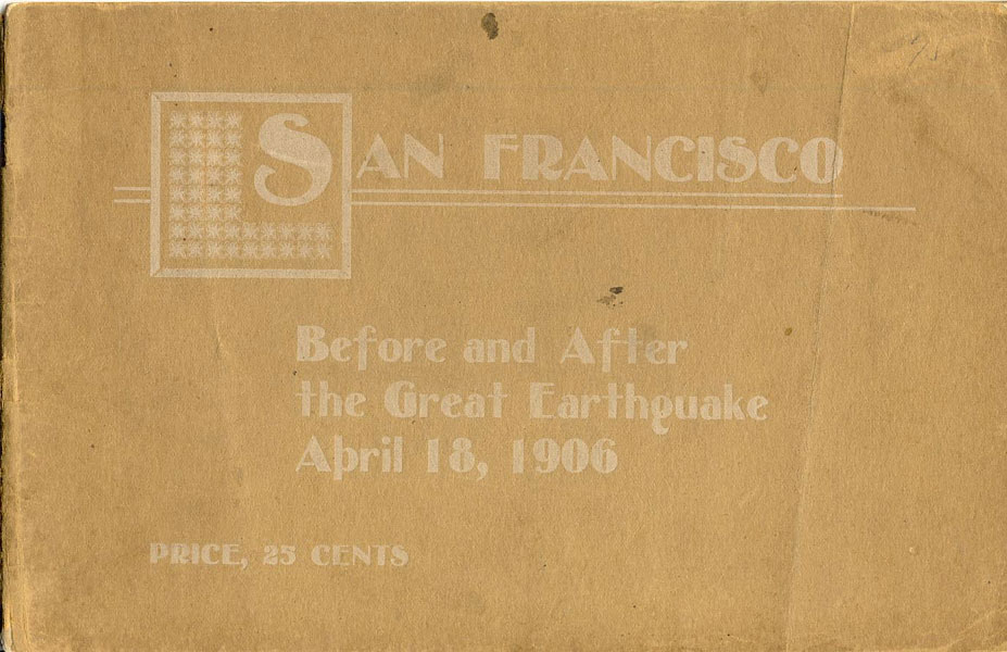 San Francisco. 1875---Early Days. January, 1906---Pre-Eminence The Great Earthquake, April 18, 1906 