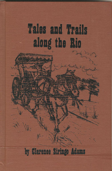 Tales And Trails Along The Rio. CHARLES SIRINGO ADAMS