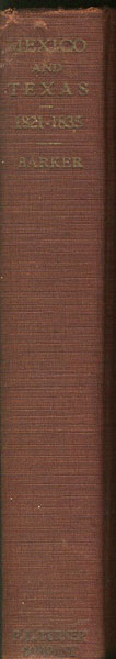 Mexico And Texas 1821-1835. University Of Texas Research Lectures On The Causes Of The Texas Revolution EUGENE C. BARKER