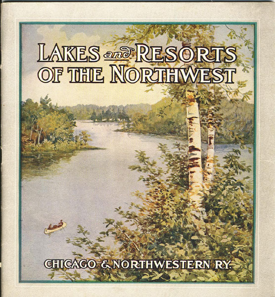 Lakes And Resorts Of The Northwest. A Tourists' Guide To The Summer Resorts And Fishing And Hunting Grounds Reached Via The North Western Line, With Information Covering Summer Train Service, And A Complete List Of Hotels, With Their Locations, Rates, Capacity, Etc. Chicago & North Western Railway