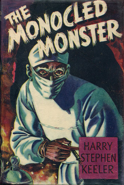 The Monocled Monster HARRY STEPHEN KEELER