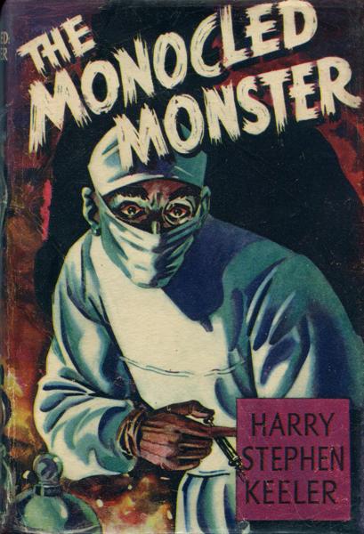 The Monocled Monster HARRY STEPHEN KEELER