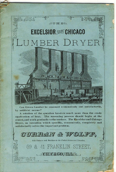 The Celebrated Excelsior And Chicago Lumber Dryer Is Built Under (16) Sixteen Patents. CURRAN AND WOLFF
