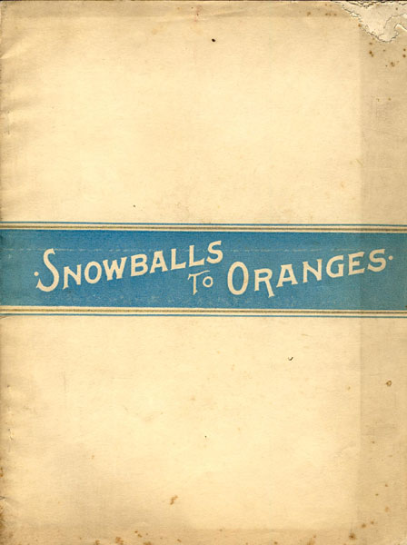 Snowballs To Oranges From The Icy North To The Land Of Flowers. New York To Florida Over The New Florida Short Line Composed Of The Pennsylvania Railroad, Southern Railway And Fla. Central & Peninsular R.R. HELLEN K. INGRAM