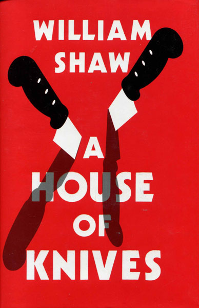 A House Of Knives WILLIAM SHAW