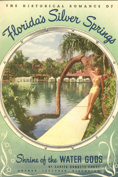 The Historical Romance Of Florida's Silver Springs. Shrine Of The Water Gods CARITA DOGETT CORSE