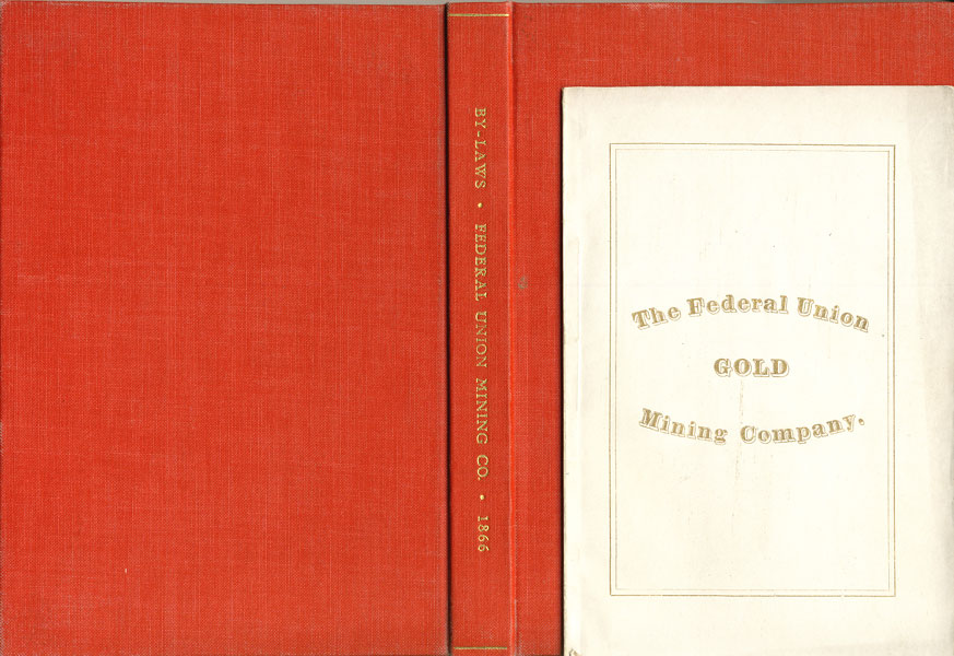 By-Laws Of The Federal Union Mining Company, Clear Creek County, Colorado. Organized March 27, 1866. Capital Stock $100,000 THE FEDERAL UNION GOLD MINING COMPANY