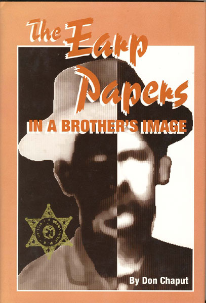 The Earp Papers: In A Brother's Image. DON CHAPUT
