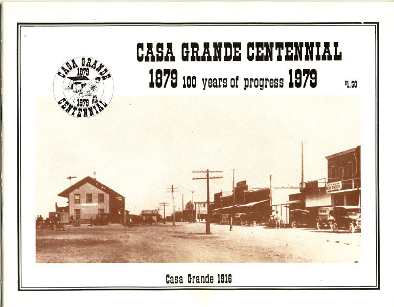 Casa Grande Centennial 1879-1979. 100 Years Of Progress. Arizona